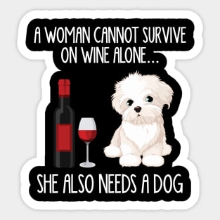 A Woman Cannot Survive On Wine Alone She Also Needs A Maltese Sticker